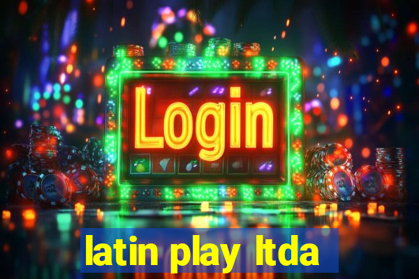 latin play ltda